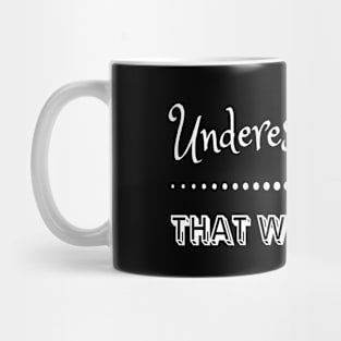 Underestimate me That'll be fun #2 Mug